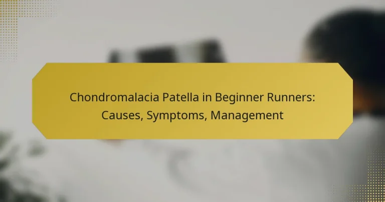 Chondromalacia Patella in Beginner Runners: Causes, Symptoms, Management