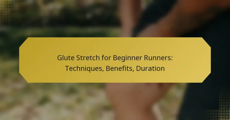 Glute Stretch for Beginner Runners: Techniques, Benefits, Duration