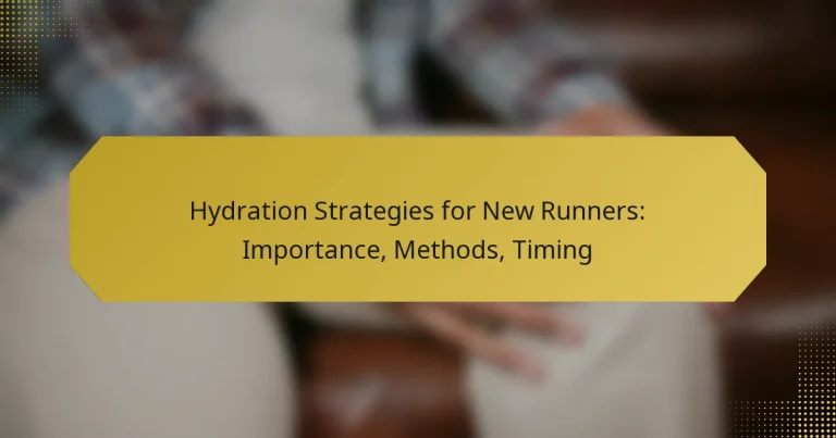 Hydration Strategies for New Runners: Importance, Methods, Timing