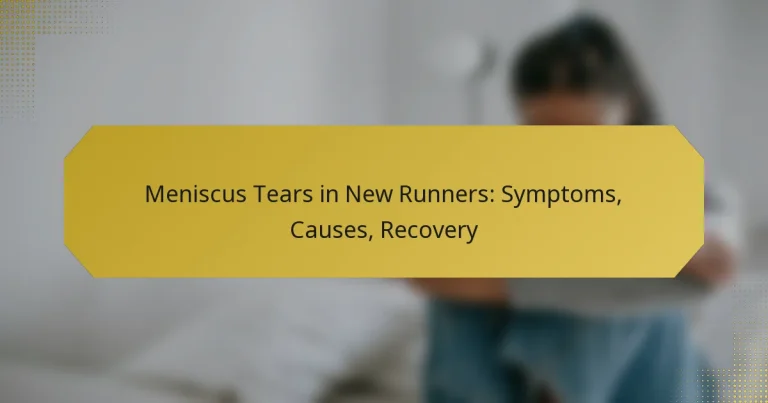 Meniscus Tears in New Runners: Symptoms, Causes, Recovery