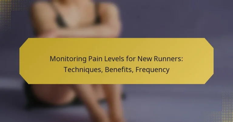Monitoring Pain Levels for New Runners: Techniques, Benefits, Frequency