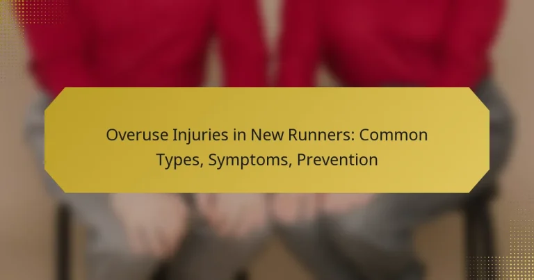 Overuse Injuries in New Runners: Common Types, Symptoms, Prevention