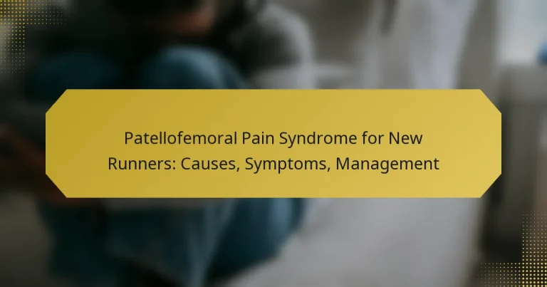 Patellofemoral Pain Syndrome for New Runners: Causes, Symptoms, Management