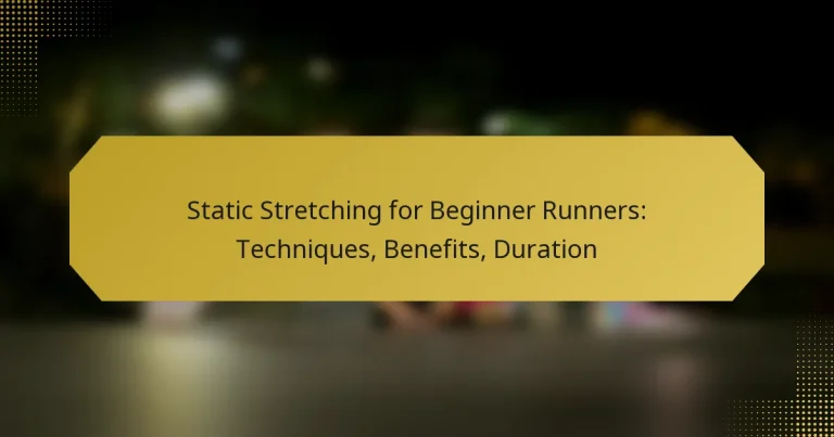 Static Stretching for Beginner Runners: Techniques, Benefits, Duration