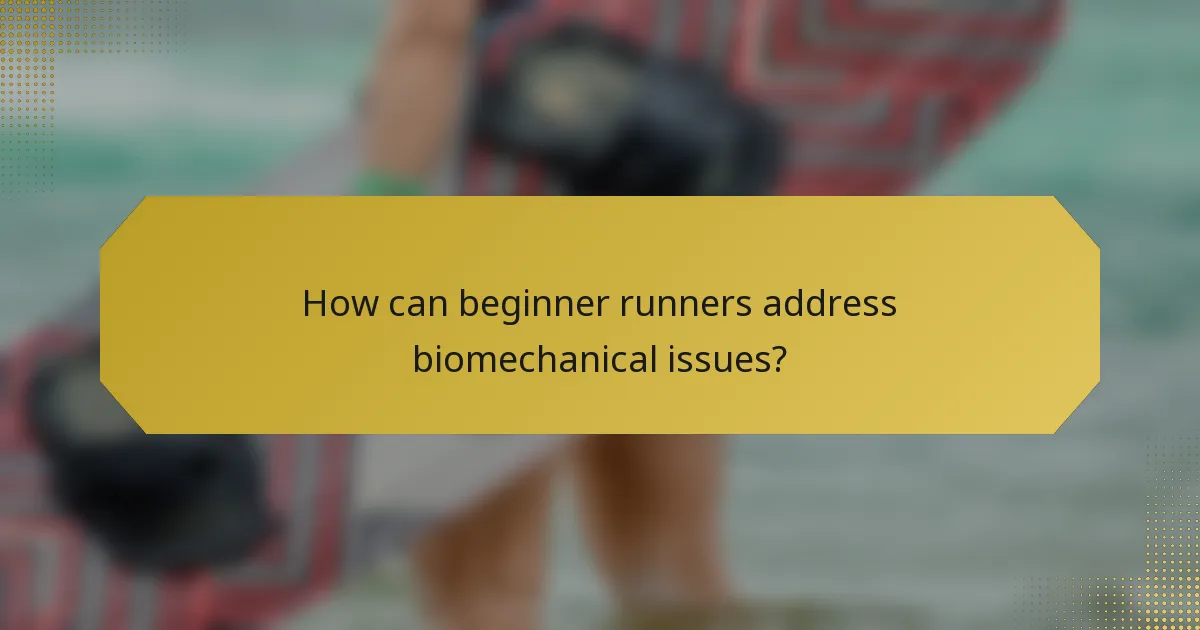 How can beginner runners address biomechanical issues?