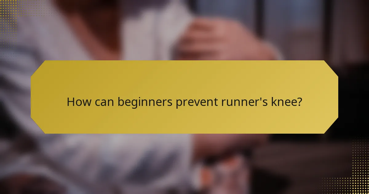 How can beginners prevent runner's knee?
