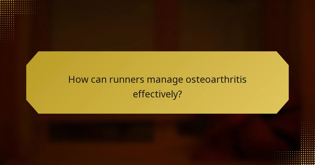 How can runners manage osteoarthritis effectively?