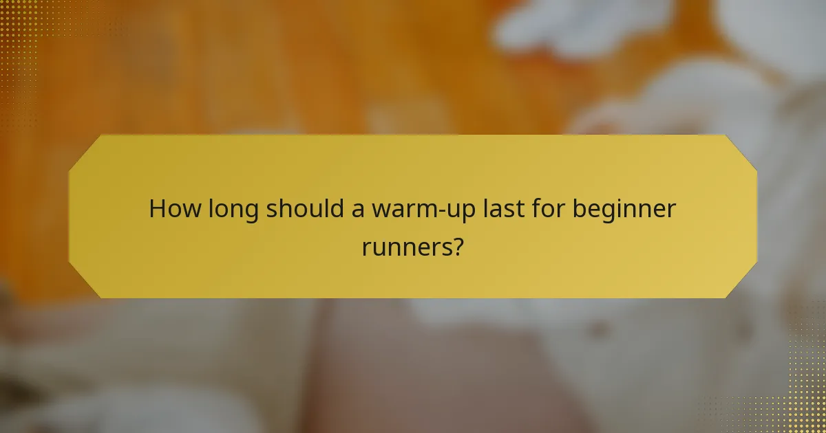 How long should a warm-up last for beginner runners?