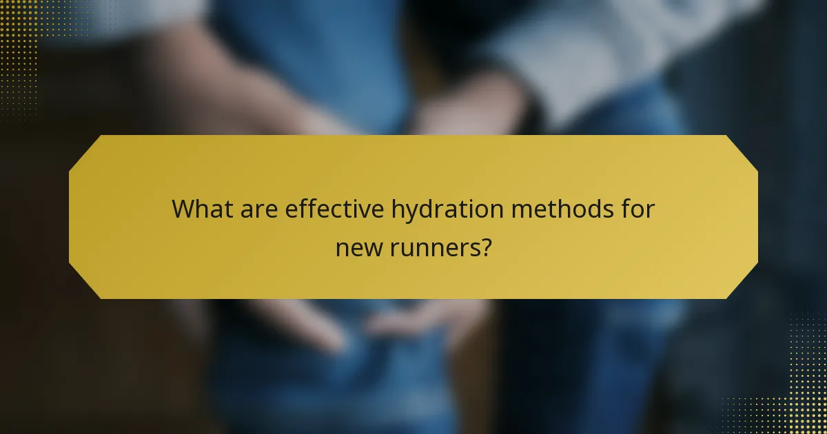 What are effective hydration methods for new runners?