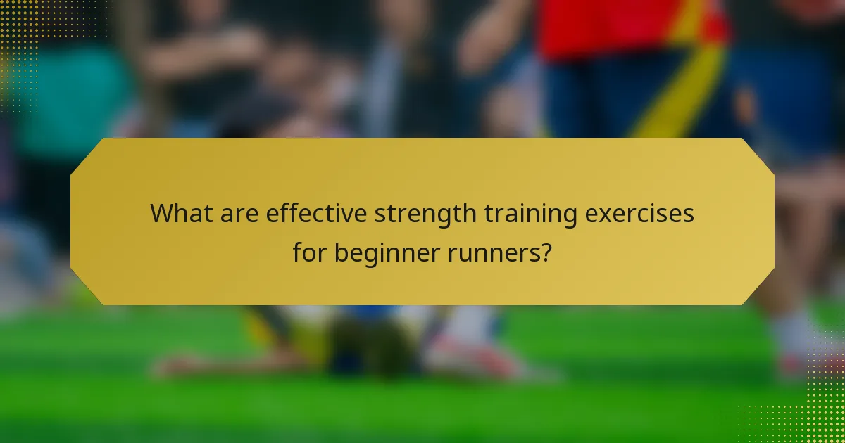 What are effective strength training exercises for beginner runners?