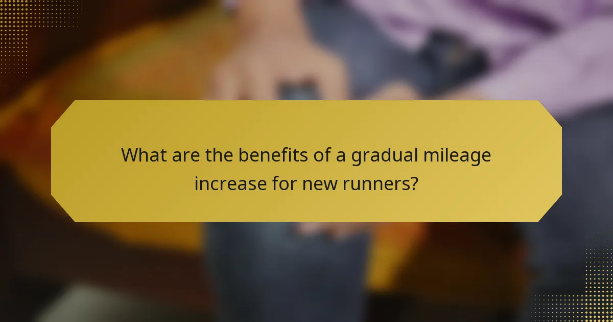 What are the benefits of a gradual mileage increase for new runners?