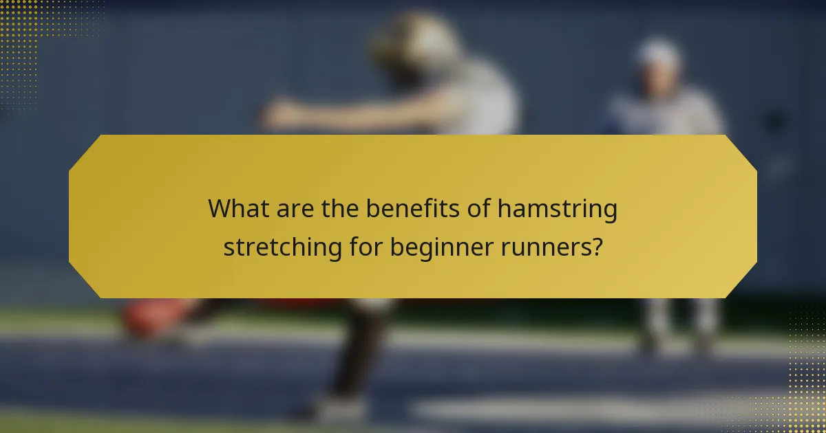 What are the benefits of hamstring stretching for beginner runners?