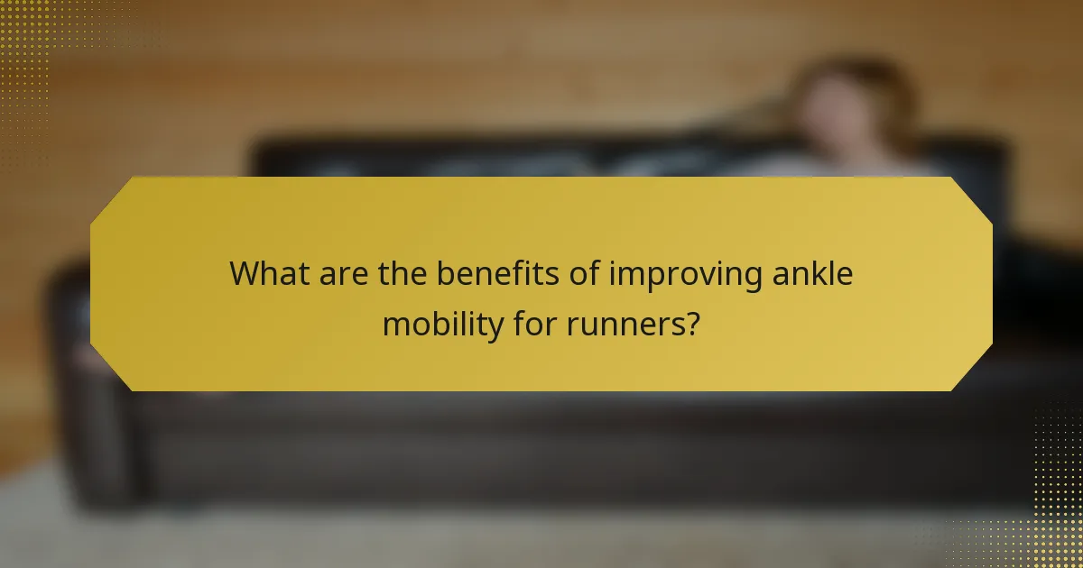 What are the benefits of improving ankle mobility for runners?