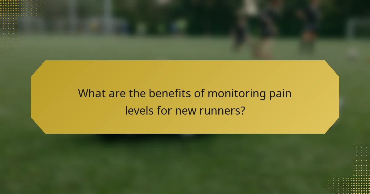 What are the benefits of monitoring pain levels for new runners?