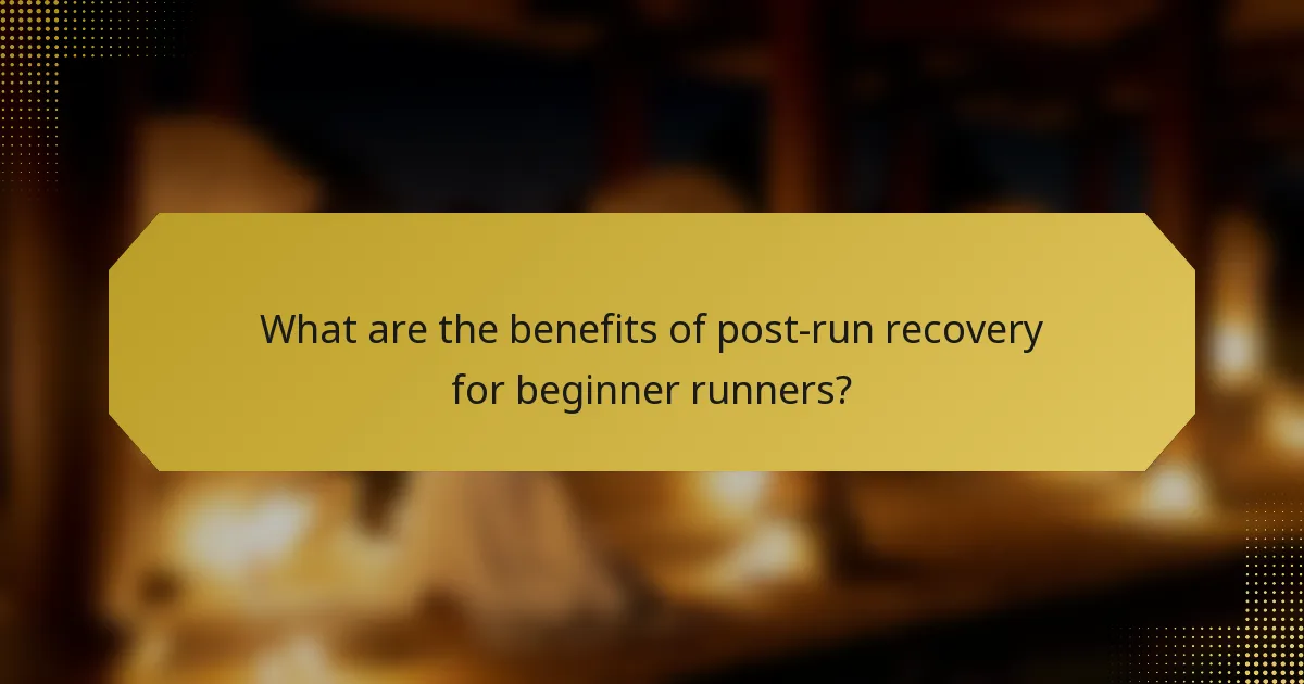 What are the benefits of post-run recovery for beginner runners?