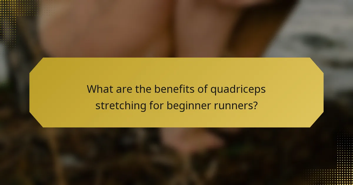 What are the benefits of quadriceps stretching for beginner runners?