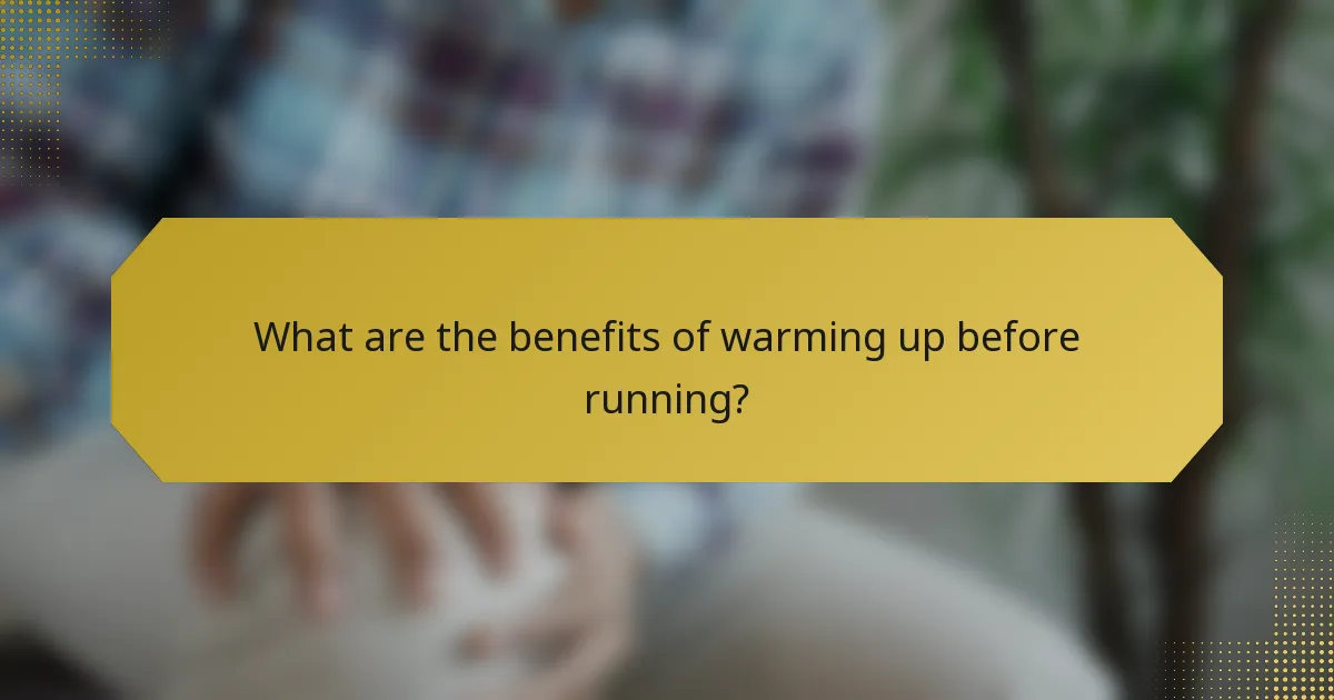 What are the benefits of warming up before running?
