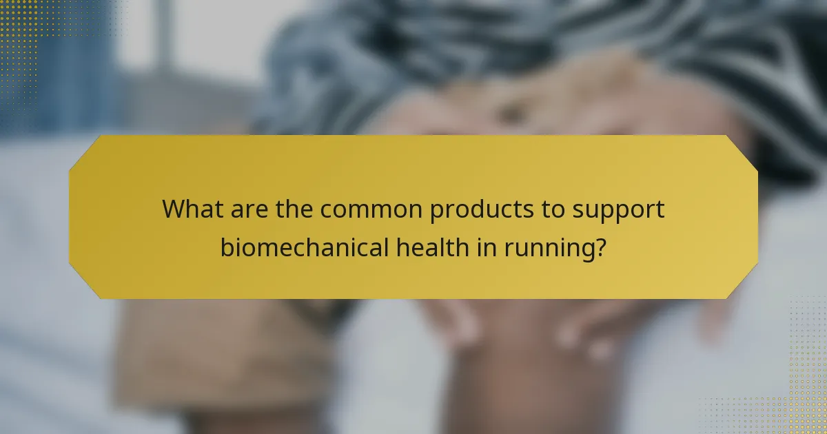 What are the common products to support biomechanical health in running?