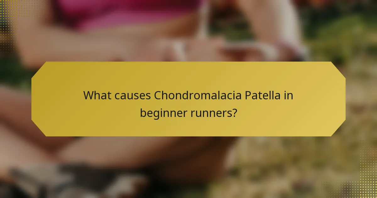What causes Chondromalacia Patella in beginner runners?