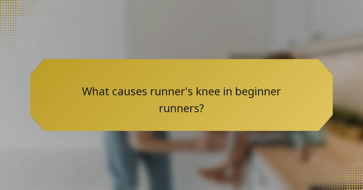 What causes runner's knee in beginner runners?