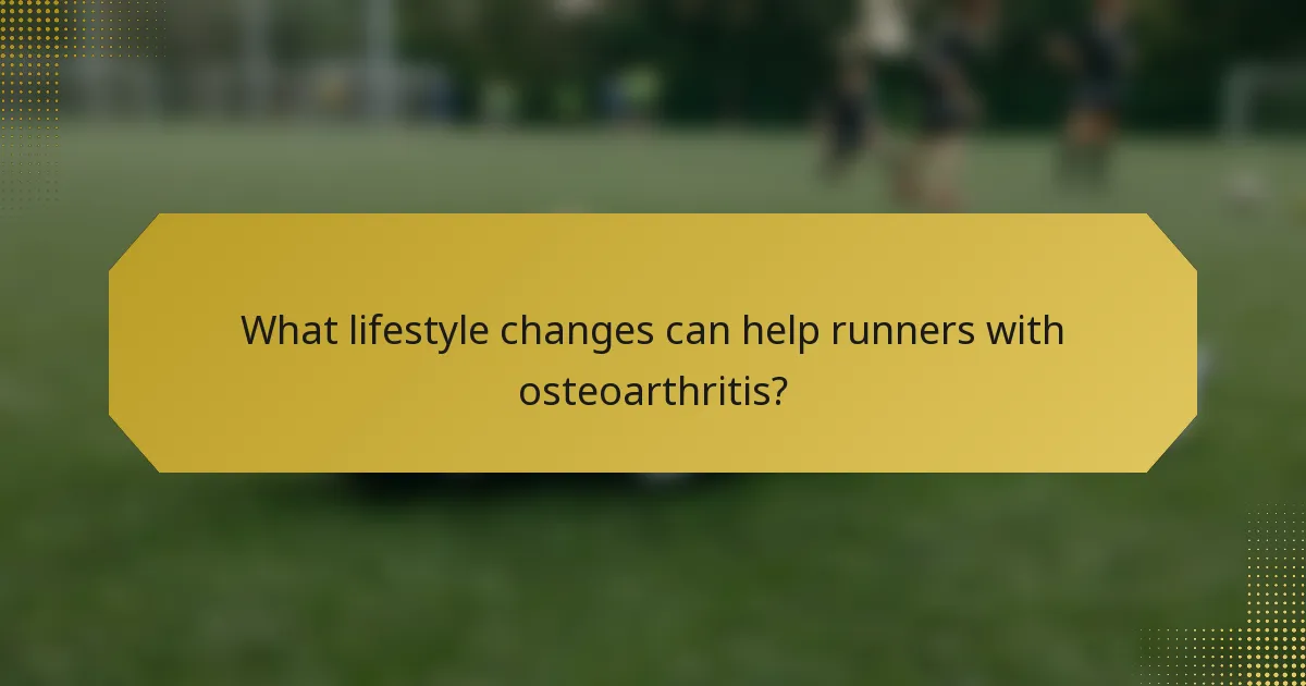 What lifestyle changes can help runners with osteoarthritis?