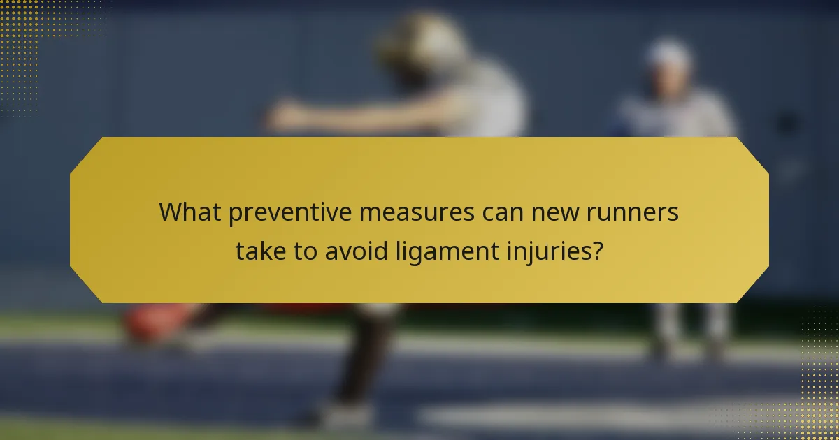 What preventive measures can new runners take to avoid ligament injuries?