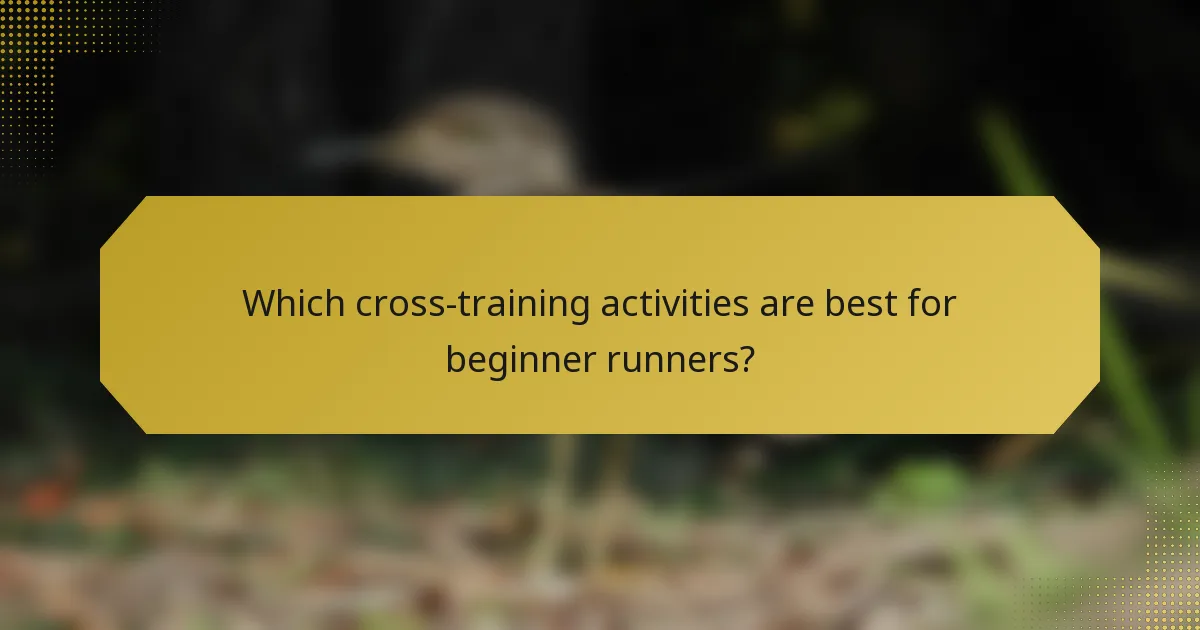 Which cross-training activities are best for beginner runners?