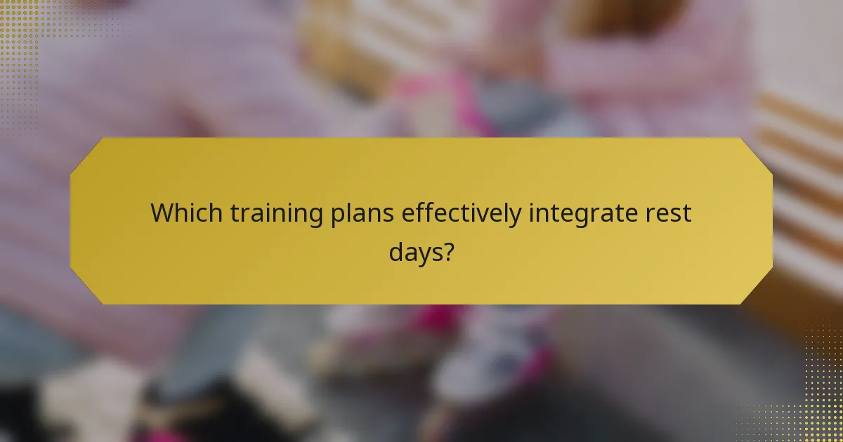 Which training plans effectively integrate rest days?